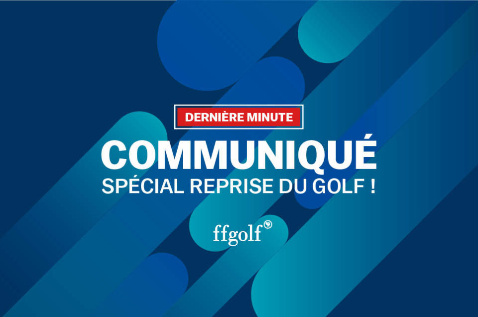 Réouverture confirmée des golfs en France à  partir du 11 Mai 2020